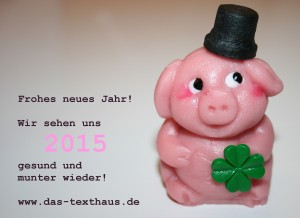 Alles Gute für 2015 wünscht das Glücksschwein aus dem Nürnberger Texthaus!