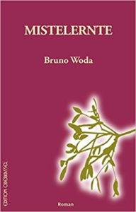Bruno Wodas neuer Roman heißt Mistelernte